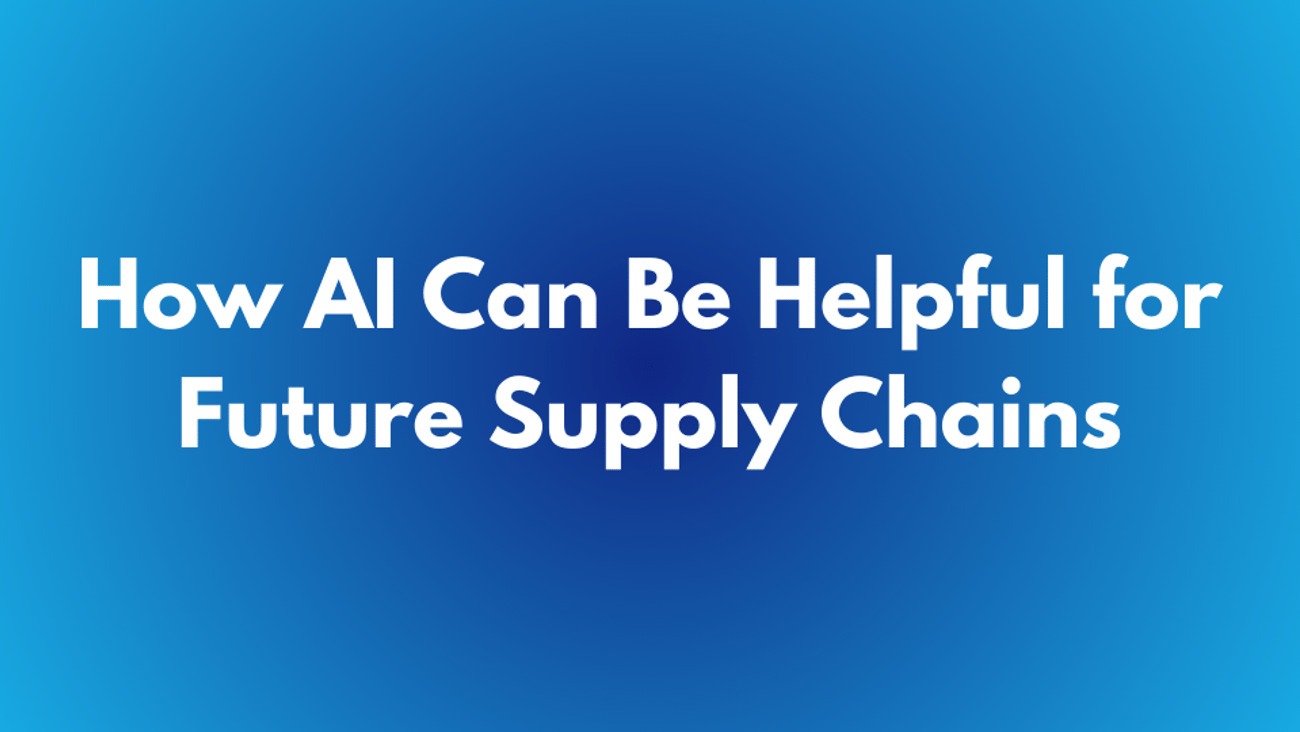 How AI Can Be Helpful for Future Supply Chains