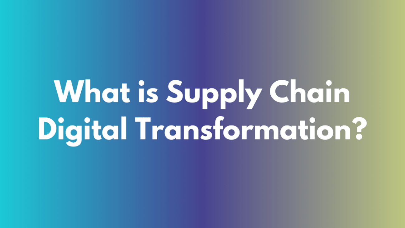 What is supply chain digital transformation