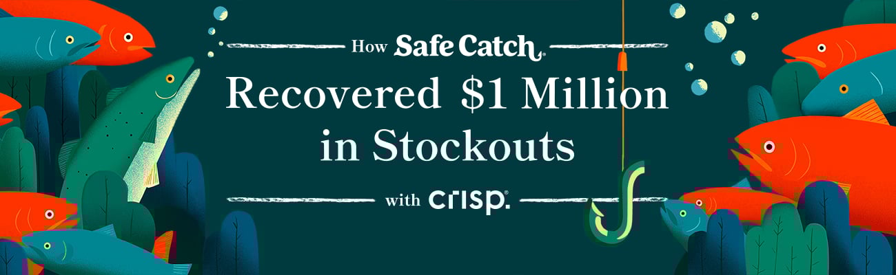 How Crisp Helped Safe Catch Recover $1M from Stockouts