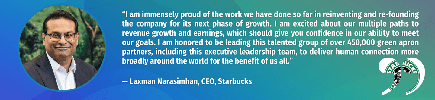  Laxman Narasimhan, CEO, Starbucks