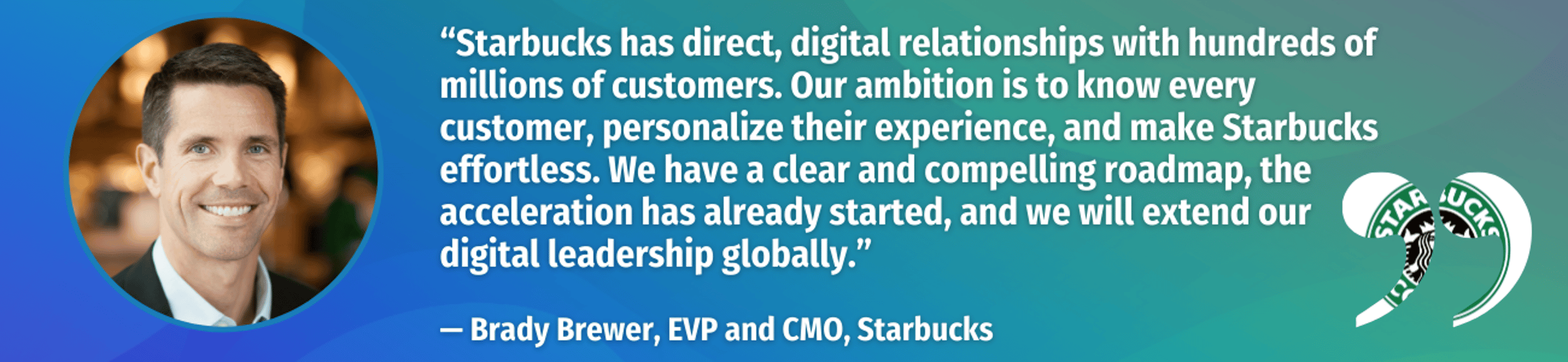 Brady Brewer, EVP and CMO, Starbucks